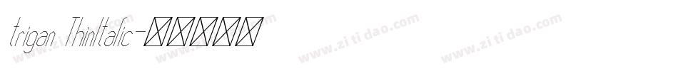 trigan ThinItalic字体转换